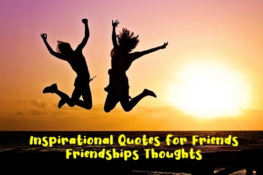 Inspirational Quotes for Friends Friendships Thoughts 1
