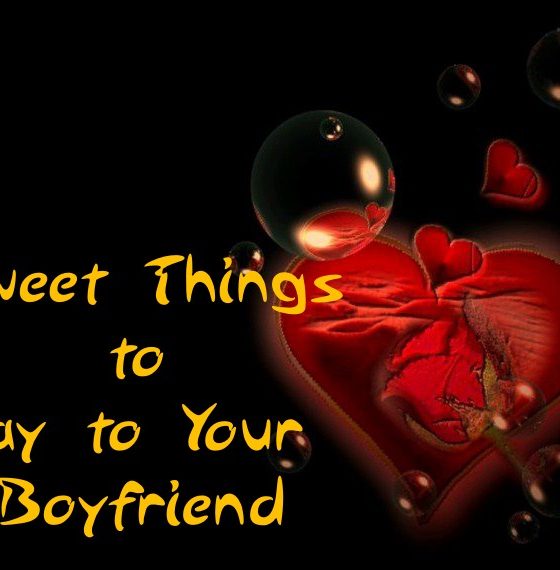 Sweet Things To Say To Your Boyfriend Best Love Words To Make His Heart Melt | what are sweet things to say to your boyfriend, really sweet things to say to your boyfriend, love images