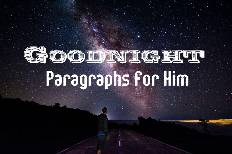 Awesome Goodnight Paragraphs For Him Cute Ways To Say Goodnight For Long Distance