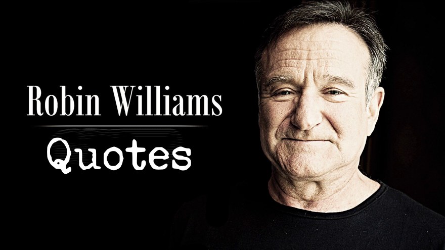 Robin Williams Quotes on Life Inspirational Words of Wisdom