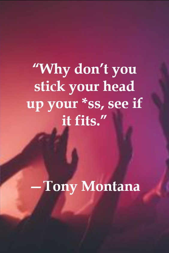 Tony Montana’s best quotes Tony Montana’s best quotes