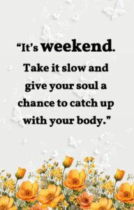 70 Weekend Quotes about Work Week to Celebrate – Tiny Positive