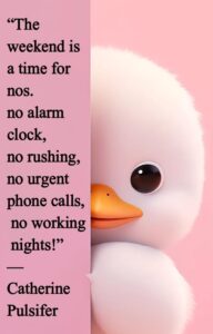 70 Weekend Quotes about Work Week to Celebrate – Tiny Positive
