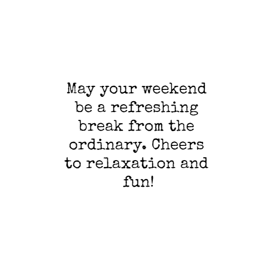 Happy weekend quotes messages for your wishes