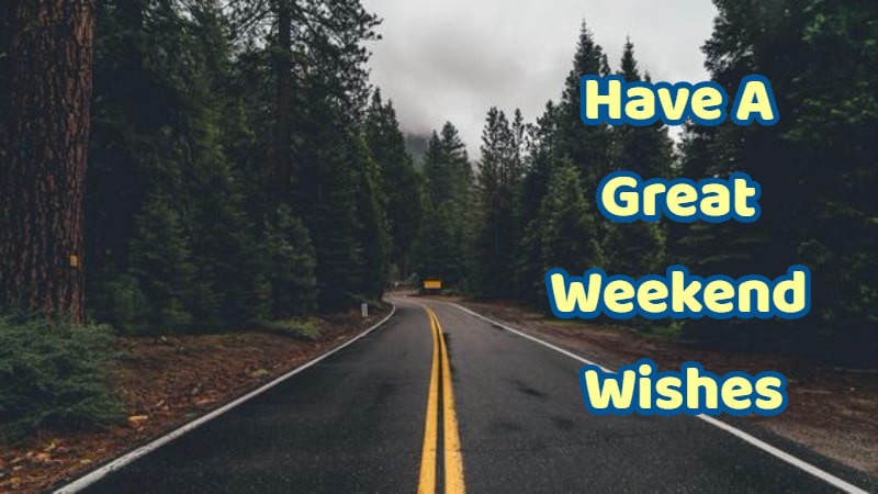 Have A Great Weekend Wishes Best Messages