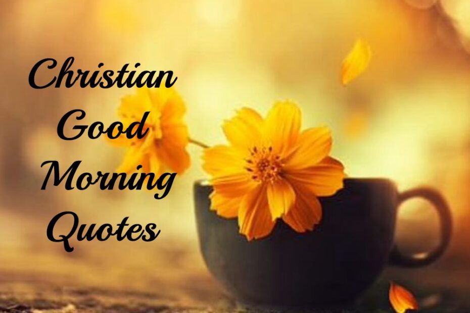 Uplifting Christian Good Morning Quotes to Start Your Day Right