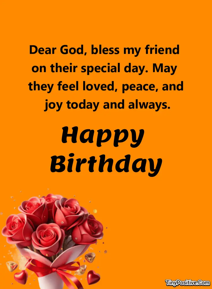 A religious birthday card reading 'Dear God, bless my friend on their special day. May they feel loved, peace, and joy today and always. Happy Birthday' set against a solid orange background with a red rose bouquet.