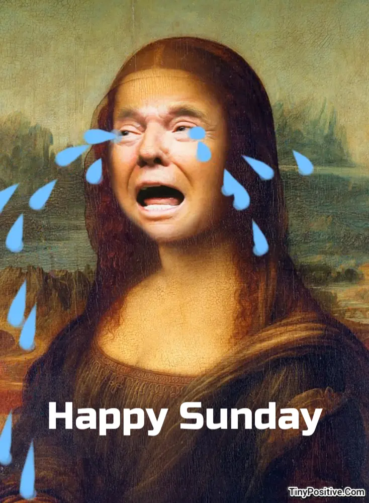 A humorous Sunday meme image featuring a crying Mona Lisa face parody with animated blue teardrops and text reading 'HAPPY SUNDAY'.