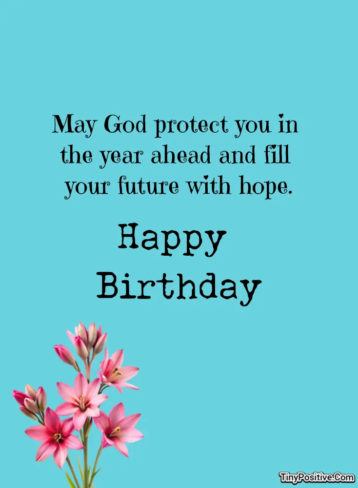 A religious birthday card reading 'May God protect you in the year ahead and fill your future with hope. Happy Birthday' set against a solid turquoise blue background with pink lilies.