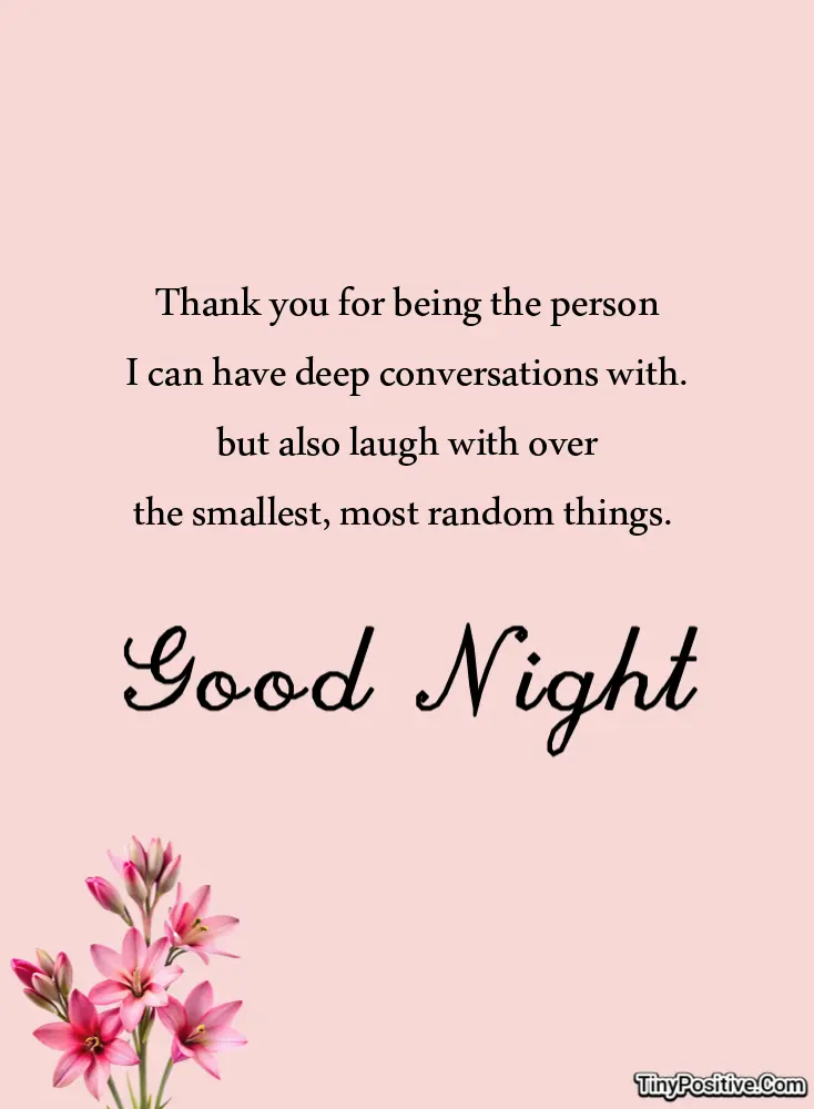 A good night quote card reading 'Thank you for being the person I can have deep conversations with. but also laugh with over the smallest, most random things. Good Night' set against a soft pink background with pink lilies.