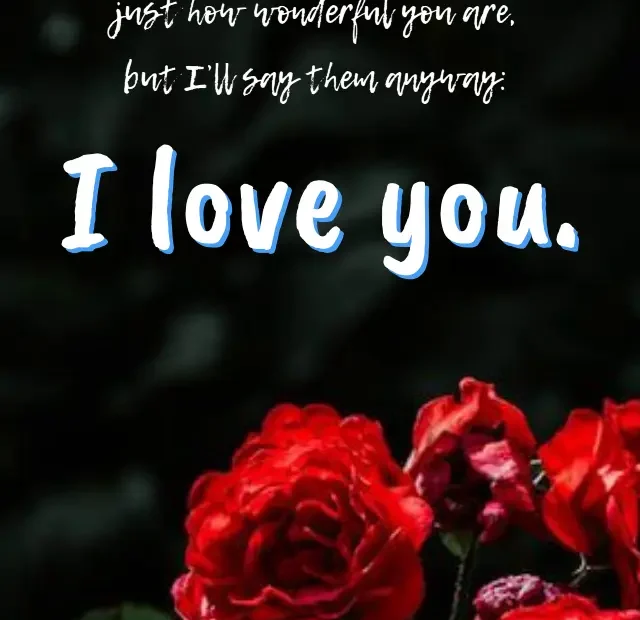 A romantic love quote graphic set against a dark moody background featuring vibrant red roses at the bottom. In the upper section, white handwritten script text reads: These three small words aren't enough to tell you just how wonderful you are, but I'll say them anyway: Followed by large, bold white text with a blue drop shadow reading: I love you. The TinyPositive.Com watermark is in the lower right corner.